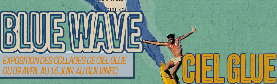 "Blue Wave" de Ciel Glue en exposition au café-librairie du Guilvinec "De L'Encre à L'Ecran"